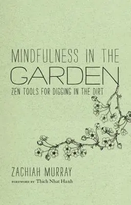 Mindfulness en el jardín: Herramientas zen para cavar en la tierra - Mindfulness in the Garden: Zen Tools for Digging in the Dirt