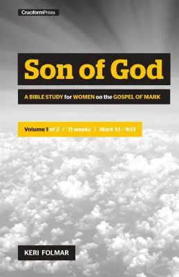 Hijo de Dios: Un estudio bíblico para mujeres sobre el libro de Marcos (Vol. 1) - Son of God: A Bible Study for Women on the Book of Mark (Vol. 1)