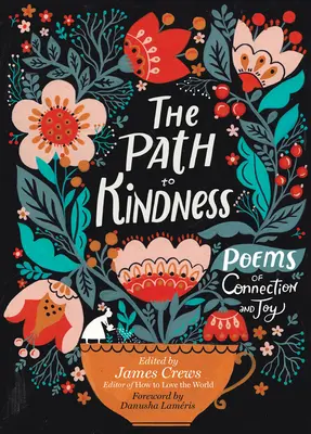 El camino hacia la bondad: Poemas de conexión y alegría - The Path to Kindness: Poems of Connection and Joy