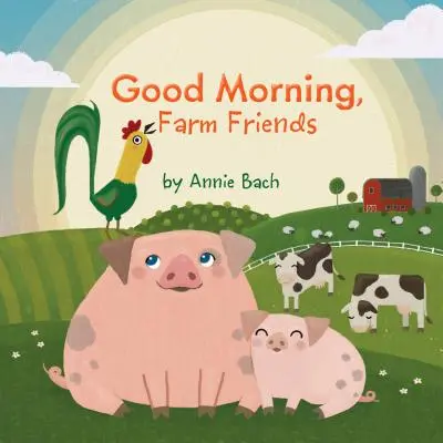 Buenos días, amigos de la granja - Good Morning, Farm Friends