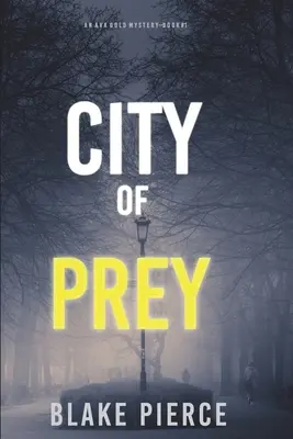 Ciudad de presa: Un misterio de Ava Gold (Libro 1) - City of Prey: An Ava Gold Mystery (Book 1)