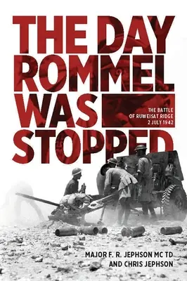 El día que detuvieron a Rommel: La batalla de Ruweisat, 2 de julio de 1942 - The Day Rommel Was Stopped: The Battle of Ruweisat Ridge, 2 July 1942