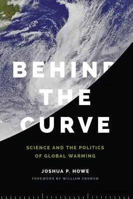 Detrás de la curva: La ciencia y la política del calentamiento global - Behind the Curve: Science and the Politics of Global Warming