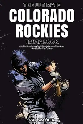 El mejor libro de preguntas y respuestas de los Colorado Rockies: Una colección de preguntas y respuestas sorprendentes y datos curiosos para los hinchas más acérrimos de los Rockies. - The Ultimate Colorado Rockies Trivia Book: A Collection of Amazing Trivia Quizzes and Fun Facts for Die-Hard Rockies Fans!