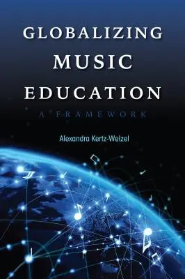 Globalizar la educación musical: Un marco - Globalizing Music Education: A Framework