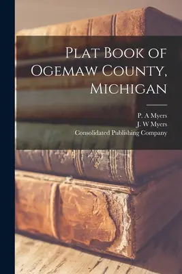 Libro de planos del condado de Ogemaw, Michigan - Plat Book of Ogemaw County, Michigan