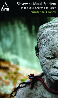 La esclavitud como problema moral: en la Iglesia primitiva y en la actualidad - Slavery as Moral Problem: In the Early Church and Today
