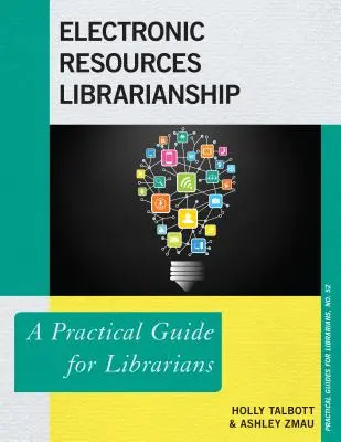 Biblioteconomía de recursos electrónicos: Guía práctica para bibliotecarios - Electronic Resources Librarianship: A Practical Guide for Librarians