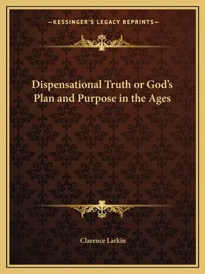 La Verdad Dispensacional o el Plan y Propósito de Dios en los Tiempos - Dispensational Truth or God's Plan and Purpose in the Ages