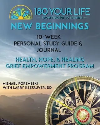 180 Tu Vida Nuevos Comienzos: Guía y Diario de Estudio Personal de 10 Semanas: Parte del programa 180 Your Life New Beginnings 10-Week Grief Empowerment Print & Vid - 180 Your Life New Beginnings: 10-Week Personal Study Guide & Journal: Part of the 180 Your Life New Beginnings 10-Week Grief Empowerment Print & Vid