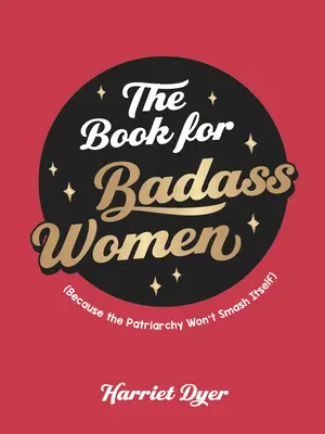 El libro de las mujeres fuertes: Una guía de vida para mujeres fuertes - The Book for Badass Women: An Empowering Guide to Life for Strong Women