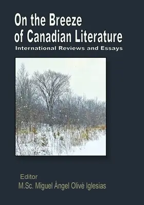 Sobre la brisa de la literatura canadiense: Reseñas y ensayos internacionales - On the Breeze of Canadian Literature: International Reviews and Essays