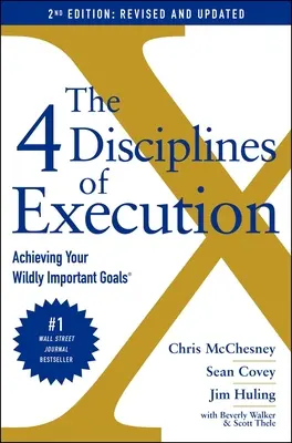 Las 4 disciplinas de la ejecución: Revisadas y actualizadas: Conseguir sus objetivos más importantes - The 4 Disciplines of Execution: Revised and Updated: Achieving Your Wildly Important Goals