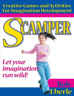 Scamper: Juegos y actividades creativas para desarrollar la imaginación (Ed. Combinada, Grados 2-8) - Scamper: Creative Games and Activities for Imagination Development (Combined Ed., Grades 2-8)