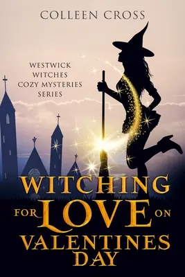 Bruxarias de Natal: Um Mistrio das Bruxas de Westwick Un Misterio Paranormal de las Brujas de Westwick - Witching For Love On Valentines Day: A Westwick Witches Paranormal Mystery