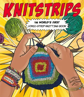 Knitstrips: El primer cómic de punto del mundo - Knitstrips: The World's First Comic-Strip Knitting Book