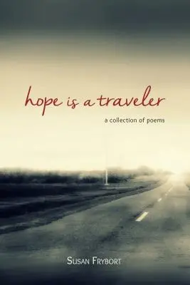 La esperanza es viajera: Una colección de poemas - Hope Is a Traveler: A Collection of Poems