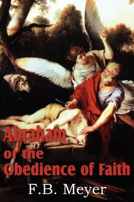 Abraham, o la obediencia de la fe - Abraham, or the Obedience of Faith