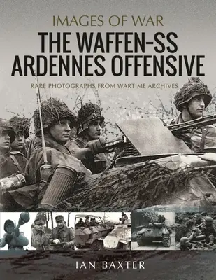 La ofensiva de las Waffen SS en las Ardenas: Raras fotografías de los archivos de guerra - The Waffen SS Ardennes Offensive: Rare Photographs from Wartime Archives