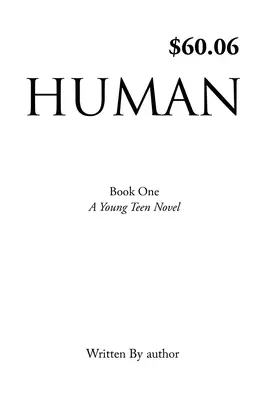 Human: Book One, A Young Teen Novel, Escrito por el autor - Human: Book One, A Young Teen Novel, Written by author