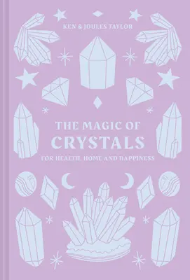 La magia de los cristales: Para la salud, el hogar y la felicidad - The Magic of Crystals: For Health, Home and Happiness