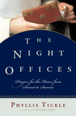 Los Oficios Nocturnos: Oraciones para las horas desde el atardecer hasta el amanecer - The Night Offices: Prayers for the Hours from Sunset to Sunrise