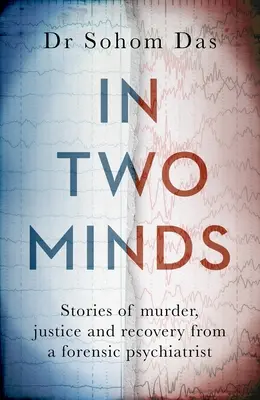 En dos mentes: Historias de asesinato, justicia y recuperación de un psiquiatra forense - In Two Minds: Stories of Murder, Justice and Recovery from a Forensic Psychiatrist