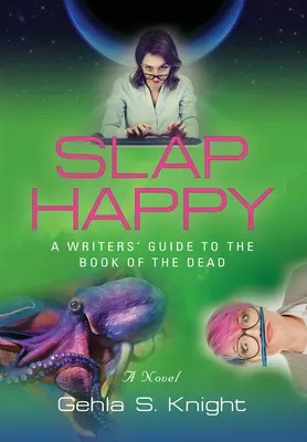 Slap Happy: Guía del escritor para el libro de los muertos - Slap Happy: A Writer's Guide to the Book of the Dead