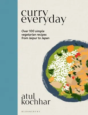 Curry Everyday: Más de 100 sencillas recetas vegetarianas de Jaipur a Japón - Curry Everyday: Over 100 Simple Vegetarian Recipes from Jaipur to Japan