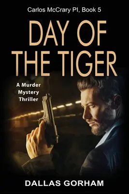 El día del tigre: Un thriller de misterio y asesinatos - Day of the Tiger: A Murder Mystery Thriller