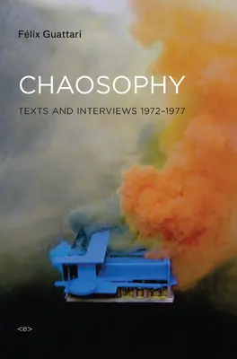 Caosofía, nueva edición: Textos y entrevistas 1972-1977 - Chaosophy, New Edition: Texts and Interviews 1972-1977