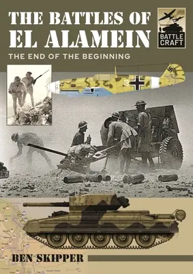 Las batallas de El Alamein: El fin del principio - The Battles of El Alamein: The End of the Beginning