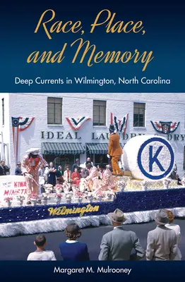 Raza, lugar y memoria: Corrientes profundas en Wilmington, Carolina del Norte - Race, Place, and Memory: Deep Currents in Wilmington, North Carolina