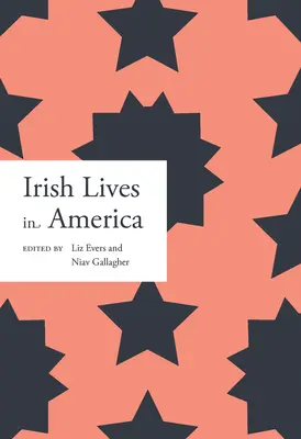 Vidas irlandesas en América: Volumen 1 - Irish Lives in America: Volume 1