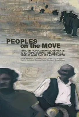 Gente en movimiento - Desplazamientos forzosos de población en Europa durante la Segunda Guerra Mundial y su posguerra - People on the Move - Forced Population Movements in Europe in the Second World War and its Aftermath