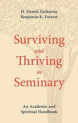 Sobrevivir y prosperar en el seminario: Manual académico y espiritual - Surviving and Thriving in Seminary: An Academic and Spiritual Handbook