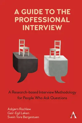 Guía para la entrevista profesional: Una metodología de entrevista basada en la investigación para personas que hacen preguntas - A Guide to the Professional Interview: A Research-Based Interview Methodology for People Who Ask Questions