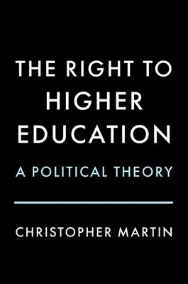 El derecho a la educación superior: Una teoría política - The Right to Higher Education: A Political Theory