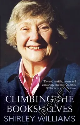 Escalando las estanterías: La autobiografía de Shirley Williams - Climbing the Bookshelves: The Autobiography of Shirley Williams