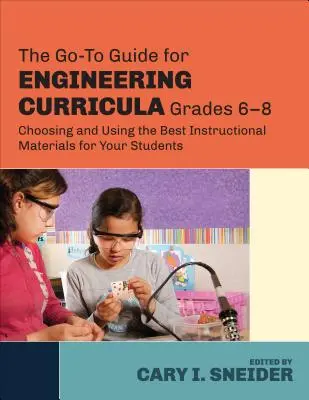 La gua para los planes de estudios de ingeniera, 6.º a 8.º grado: Eleccin y utilizacin de los mejores materiales didcticos para sus alumnos - The Go-To Guide for Engineering Curricula, Grades 6-8: Choosing and Using the Best Instructional Materials for Your Students