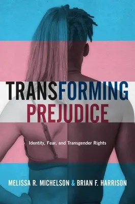 Transformar los prejuicios: Identidad, miedo y derechos de los transexuales - Transforming Prejudice: Identity, Fear, and Transgender Rights