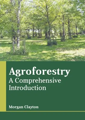 Agroforestería: Una introducción completa - Agroforestry: A Comprehensive Introduction