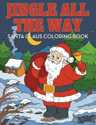 Jingle All the Way Libro para colorear de Papá Noel - Jingle All the Way Santa Claus Coloring Book