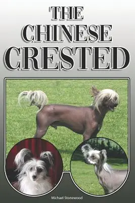 El Crestado Chino: Una guía completa y exhaustiva para los propietarios de: La compra, la propiedad, la salud, el aseo, el adiestramiento, la obediencia, la comprensión y la - The Chinese Crested: A Complete and Comprehensive Owners Guide To: Buying, Owning, Health, Grooming, Training, Obedience, Understanding and