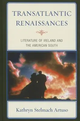 Renacimientos transatlánticos: Literatura de Irlanda y del Sur de Estados Unidos - Transatlantic Renaissances: Literature of Ireland and the American South