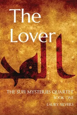 El Amante: The Sufi Mysteries Quartet Libro Uno - The Lover: The Sufi Mysteries Quartet Book One