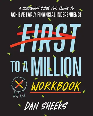 First to a Million Workbook: Una guía para que los adolescentes alcancen pronto la independencia financiera - First to a Million Workbook: A Companion Guide for Teens to Achieve Early Financial Independence