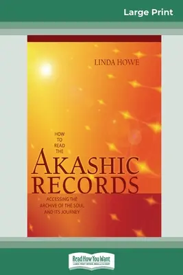 Cómo Leer los Registros Akáshicos: Accediendo al Archivo del Alma y su Viaje (16pt Large Print Edition) - How to Read the Akashic Records: Accessing the Archive of the Soul and its Journey (16pt Large Print Edition)