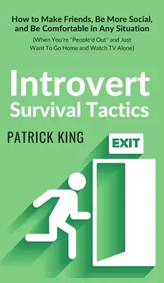 Tácticas de supervivencia para introvertidos: Cómo hacer amigos, ser más sociable y estar cómodo en cualquier situación (Cuando estás People'd Out y sólo quiere ir - Introvert Survival Tactics: How to Make Friends, Be More Social, and Be Comfortable In Any Situation (When You're People'd Out and Just Want to Go