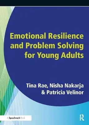 Resiliencia emocional y resolución de problemas para jóvenes: Promover la salud mental y el bienestar de los jóvenes - Emotional Resilience and Problem Solving for Young People: Promote the Mental Health and Wellbeing of Young People